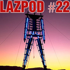 Lazpod 22 - Burning Man Special Edition