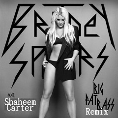 Britney spear feat Shaheem Carter - big fat bass remix