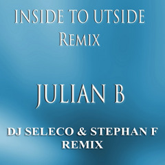 Julian B - Inside To Outside (Dj Seleco & Stephan F Remix)