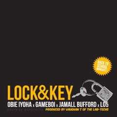 Obie Iyoha: Lock &amp;amp; Key ft. Jamall Bufford, Gameboi, L05 [Prod. by Vaughan T]