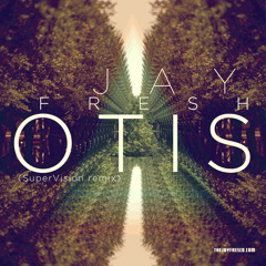 Otis (Jay Fresh + SuperVision Remix)