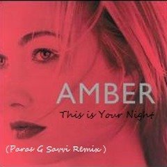 Amber - This is Your Night ( Paras G Savvi Remix )