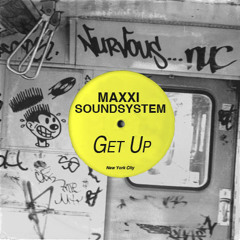 Maxxi Soundsystem - Get Up (Eats Everything One Point Five Version)