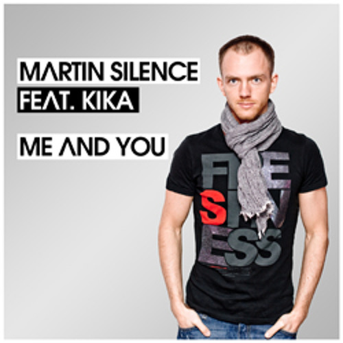 Martin Silence feat. Kika - Me And You (Original Edit)