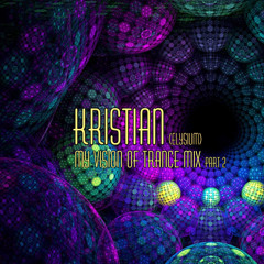 Kristian Aka Elysium - My Vision Of Trance Part 2 (DJ Set Aug.12) ~ 2011