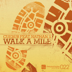 Cuebur feat. Nathan X - Walk A Mile (Ultra Tone In Too Deep Remix)