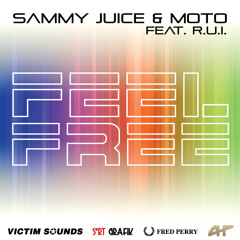 Sammy Juice & Moto feat. R.U.I. - Feel Free (Original Mix)