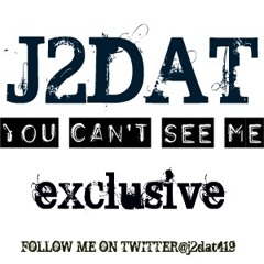 J2DAT - You Can't See Me