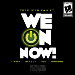 Trachead Family - We On Now