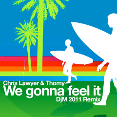 Chris Lawyer & Thomy - We Gonna Feel It (DjM Remix)