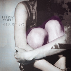 Deeper People - Missing (Radio Edit)