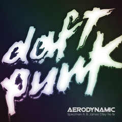 Daft Punk - Aerodynamic (Specimen A &amp; James D'ley Re-fix) FREE DOWNLOAD