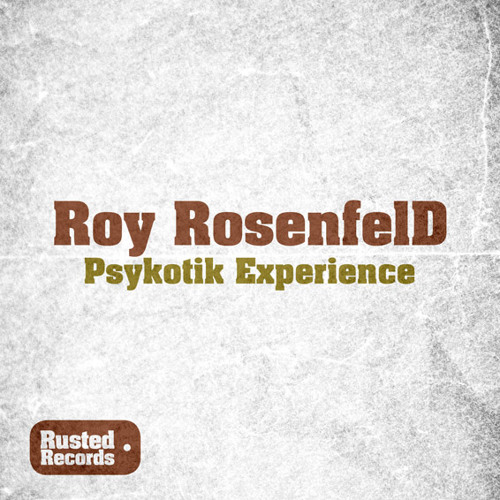 Stream Roy Rosenfeld | Listen to Psykotik Experience EP [Rusted Records ...