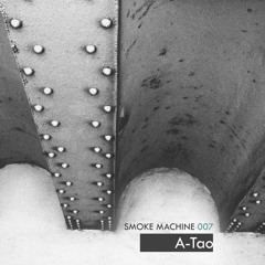 Smoke Machine Podcast 007 A-Tao