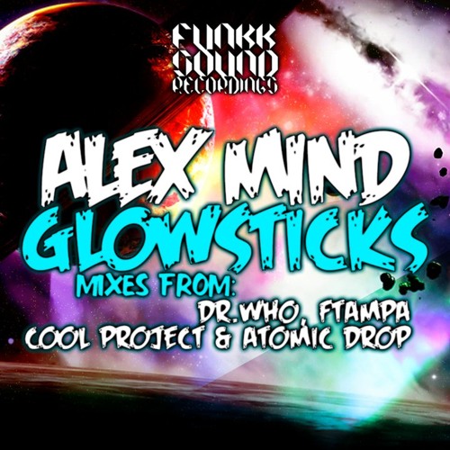 Alex Mind - Glowsticks (Cool Project remix) [Funkk Sound Recordings] *OUT NOW*