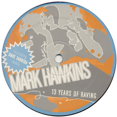 Mark Hawkins - 13 Years Of Raving, Dave Tarrida Remix (i-o-i015)
