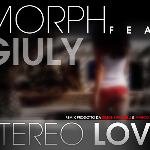Andrea Morph & Giuly - Stereo Love Italian Version (Remix di Marco DJ Vs Simone Pioltelli)