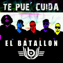 El Batallon - Te Pue' Cuida