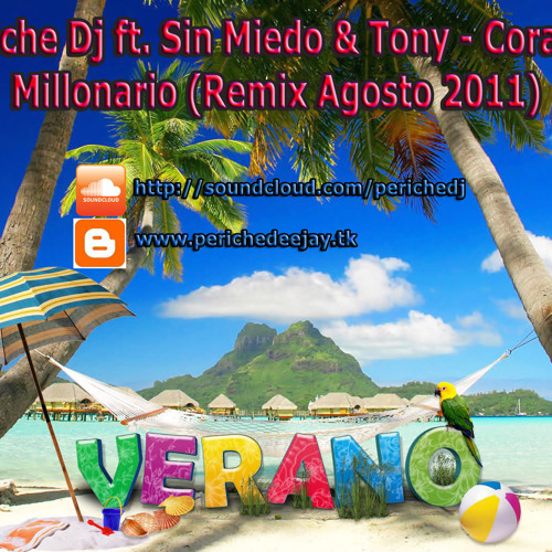 Periche Dj ft. Sin Miedo & Tony - Corazón Millonario (Remix Agosto 2011)