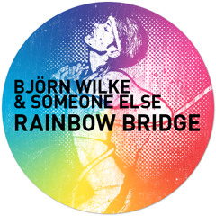 Bjorn Wilke & Someone Else I Rainbow Bridge (Aki Bergen Remix)