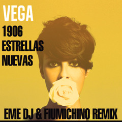 Vega - 1906 Estrellas Nuevas (Eme Dj & Fiumichino Remix)