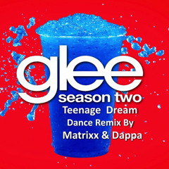 Glee-Teenage Dream (Matrixx & Dappa's Dance Remix Snippet)