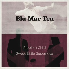 Blu Mar Ten - Problem Child (BMT006)