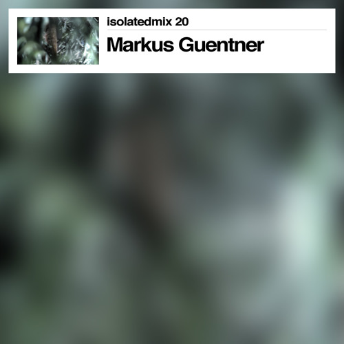 isolatedmix 20 - Markus Guentner: Ten Years of Pop Ambient