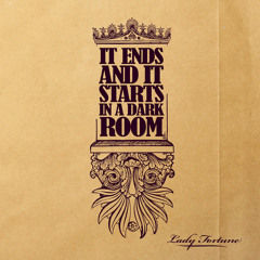 Lady Fortune - It Ends And It Starts In A Dark Room (Parts 1 & 2)