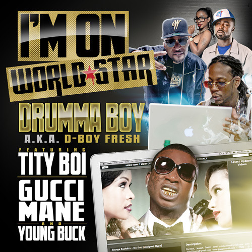 Drumma Boy Ft. Gucci Mane, Tity Boi & Young Buck - I'm On Worldstar 2011 Hot ! (Dirty)
