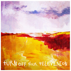 01 - Turn off your television - I just cleaned the floor