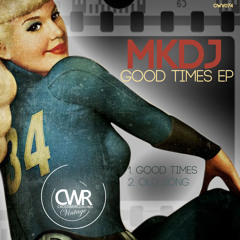 MKDJ - Good Times (Original Mix) - Good Times EP - OUT NOW