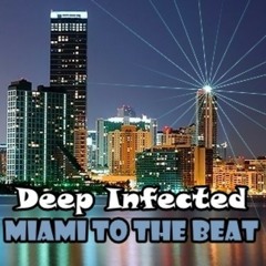Deep Infected - Miami To The Beat (Original Mix)