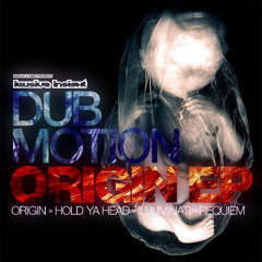 DUB MOTION - ORIGIN EP, FT TRACKS ORIGIN, HOLD YA HEAD, ILLUMINATI & REQUIEM (OUT NOW)