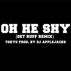 Get Ruff Remix (Oh He Shy) Prod. By DJ AppleJackz