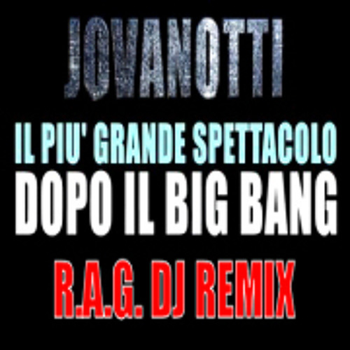 41- Jovanotti - Il Piu' Grande Spettacolo Dopo Il Big Bang (R.A.G. DJ Remix)