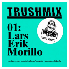 Trushmix 01: Lars Erik Morillo