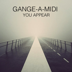 Gange-a-Midi - You Appear (Final Mix)