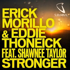 Erick Morillo & Eddie Thoneick ft. Shawnee Taylor - Stronger (Nicky Romero Remix)