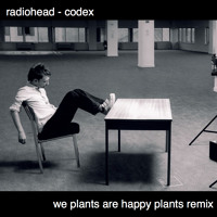 Radiohead - Codex (We Plants Are Happy Plants Remix)