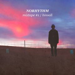 NORHYTHM - MIXTAPE #1 - BINSALI