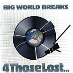 "4 Those Lost..." - Big World Breaks