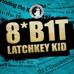 8*B1T - Latchkey Kid