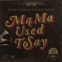Franky Boissy feat. Akram Sedkaoui - Mama Used To Say (Part One) (Harlum Musiq Main Mix - preview)
