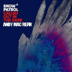 FREE DOWNLOAD Snowpatrol - CALLED OUT IN THE DARK - andy mac refix