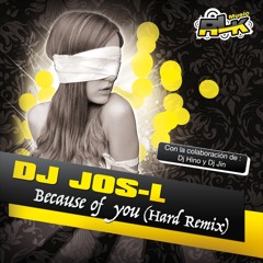 DJ JOS-L  Because of you  (hard remix)