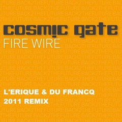 Cosmic Gate - Fire Wire (L'Erique & Du Francq 2011 Remix)