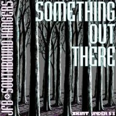 'Something Out There' - JFB & SouthBound Hangers - Out Now!