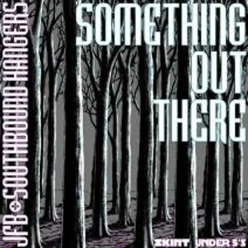 'Something Out There' - JFB & SouthBound Hangers - Out Now!