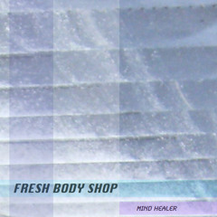 Fresh Body Shop - Mind Healer
